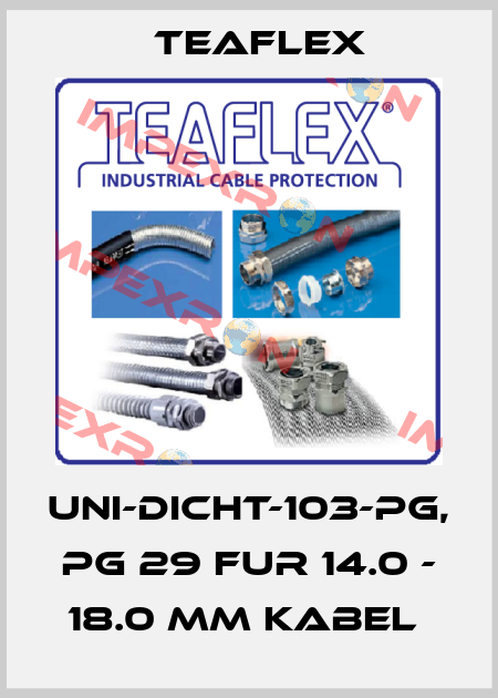 UNI-DICHT-103-PG, PG 29 FUR 14.0 - 18.0 MM KABEL  Teaflex