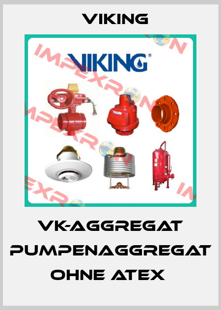 VK-AGGREGAT PUMPENAGGREGAT OHNE ATEX  Viking