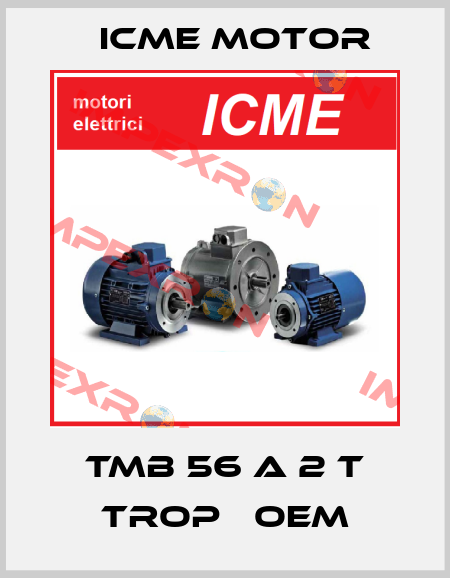 TMB 56 A 2 T TROP   OEM Icme Motor