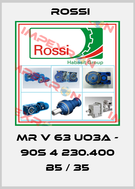 MR V 63 UO3A - 90S 4 230.400 B5 / 35 Rossi