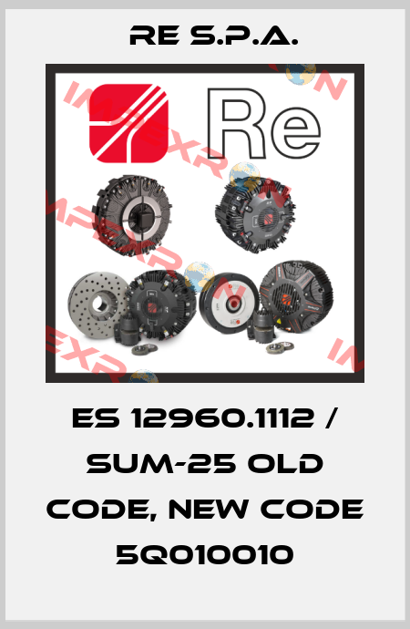 ES 12960.1112 / SUm-25 old code, new code 5Q010010 Re S.p.A.