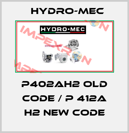 P402AH2 old code / P 412A H2 new code Hydro-Mec