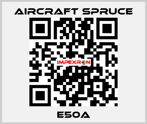 E50A Aircraft Spruce