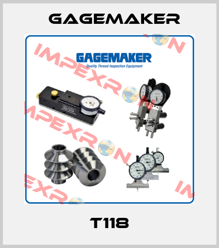 T118 Gagemaker