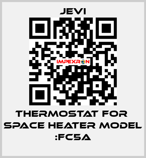 THERMOSTAT FOR  SPACE HEATER model :FC5A JEVI