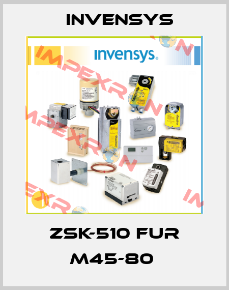 ZSK-510 FUR M45-80  Invensys
