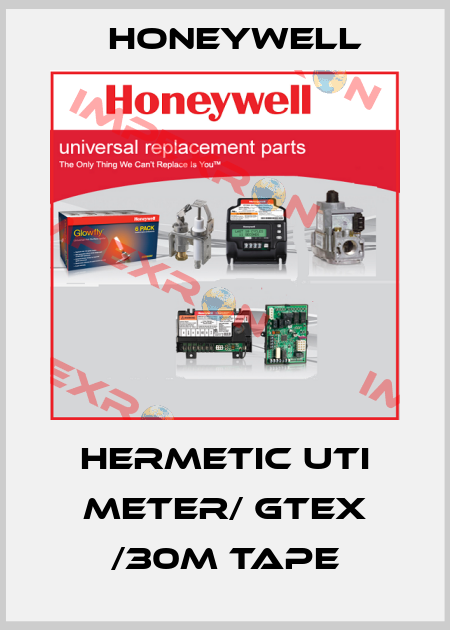 HERMETIC UTI METER/ GTEX /30M TAPE Honeywell
