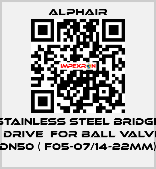 Stainless steel bridge + drive  for ball valve DN50 ( F05-07/14-22mm) Alphair