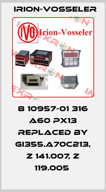 8 10957-01 316 A60 PX13 replaced by GI355.A70C213, Z 141.007, Z 119.005  Irion-Vosseler