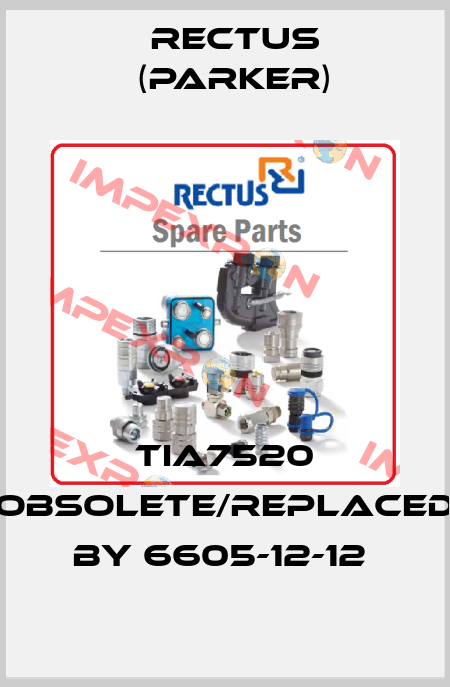 TIA7520 obsolete/replaced by 6605-12-12  Rectus (Parker)
