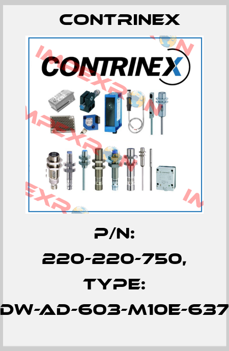 p/n: 220-220-750, Type: DW-AD-603-M10E-637 Contrinex