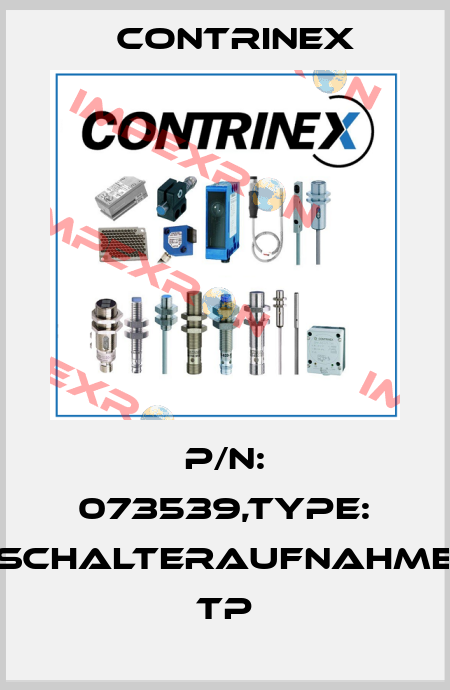 P/N: 073539,Type: SCHALTERAUFNAHME TP Contrinex
