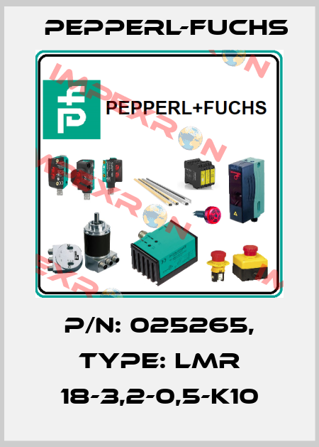 p/n: 025265, Type: LMR 18-3,2-0,5-K10 Pepperl-Fuchs