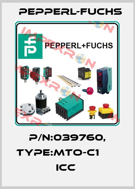 P/N:039760, Type:MTO-C1                  ICC  Pepperl-Fuchs