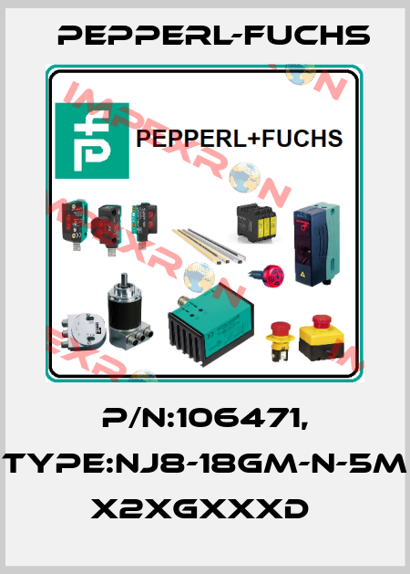 P/N:106471, Type:NJ8-18GM-N-5M         x2xGxxxD  Pepperl-Fuchs