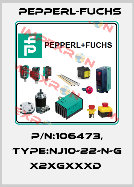 P/N:106473, Type:NJ10-22-N-G           x2xGxxxD  Pepperl-Fuchs