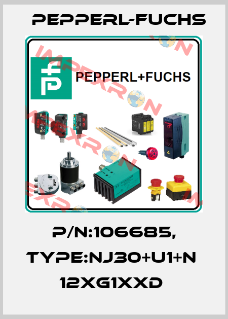P/N:106685, Type:NJ30+U1+N             12xG1xxD  Pepperl-Fuchs