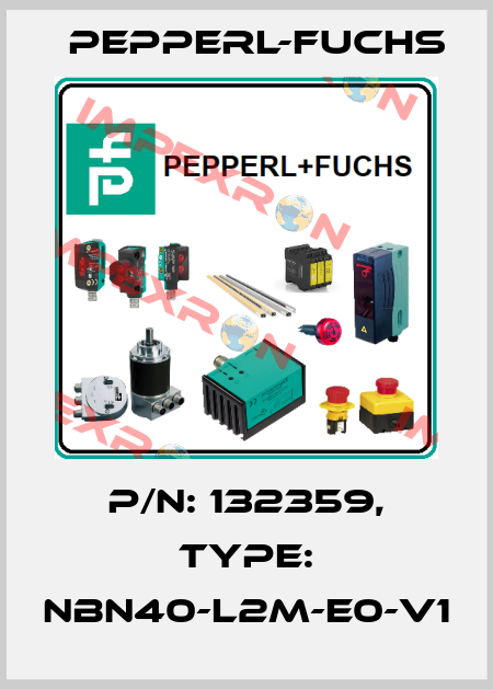 p/n: 132359, Type: NBN40-L2M-E0-V1 Pepperl-Fuchs