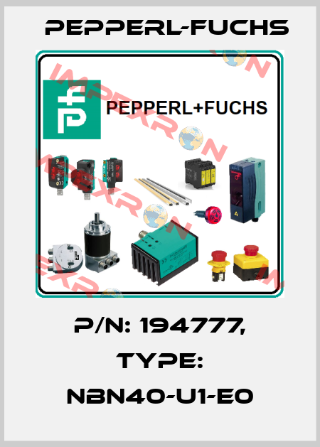 p/n: 194777, Type: NBN40-U1-E0 Pepperl-Fuchs