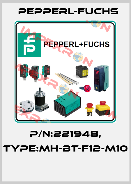 P/N:221948, Type:MH-BT-F12-M10  Pepperl-Fuchs