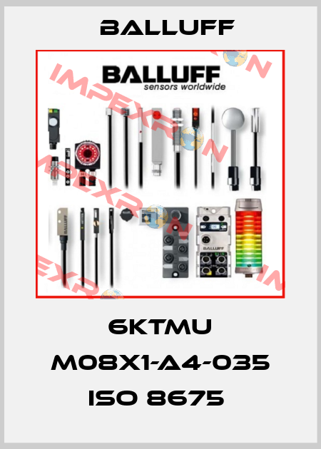 6KTMU M08x1-A4-035 ISO 8675  Balluff
