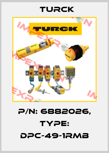 p/n: 6882026, Type: DPC-49-1RMB Turck