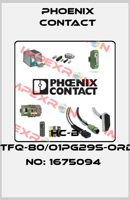 HC-B 32-TFQ-80/O1PG29S-ORDER NO: 1675094  Phoenix Contact