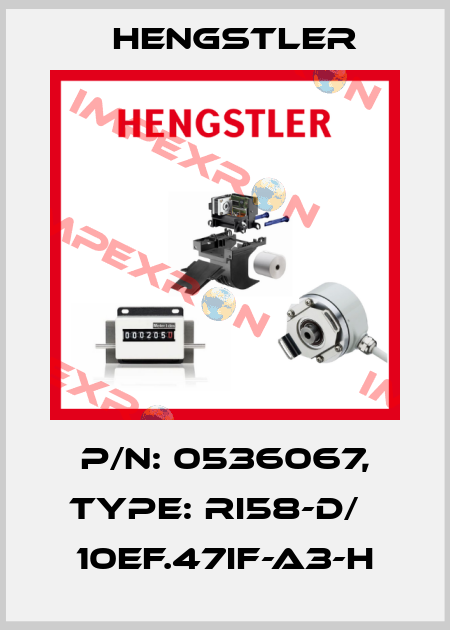 p/n: 0536067, Type: RI58-D/   10EF.47IF-A3-H Hengstler