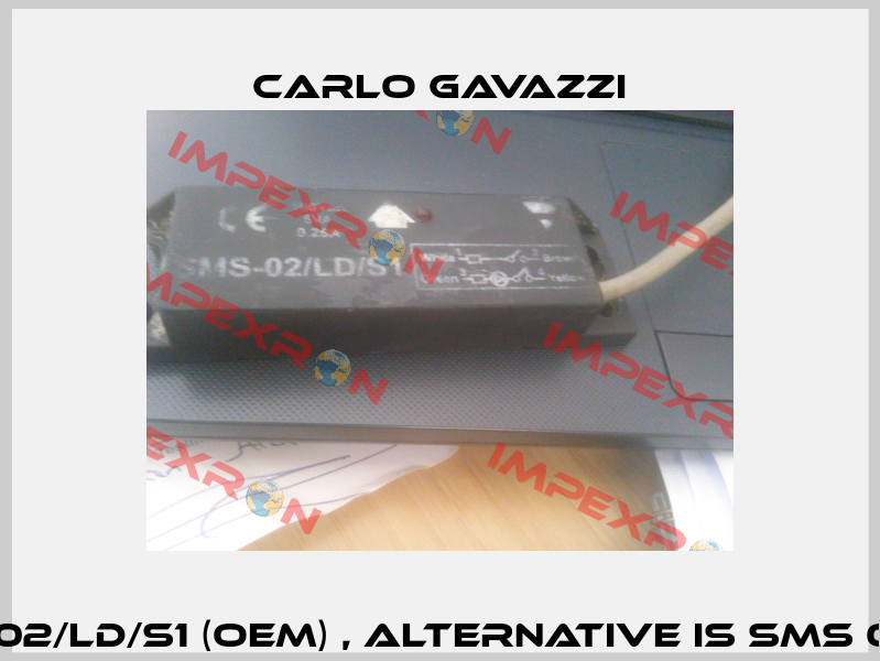 SMS-02/LD/S1 (OEM) , alternative is SMS 02 LD  Carlo Gavazzi